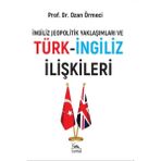 İngiliz Jeopolitik Yaklaşımları ve Türk - İngiliz İlişkileri
