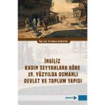 Ingiliz Kadın Seyyahlara Göre 19. Yüzyılda Osmanlı Devlet ve Topl