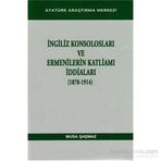 İngiliz Konsolosları ve Ermenilerin Katliamı İddiaları 1878-1914 - Musa Şaşmaz