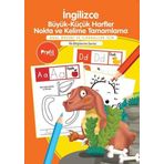 İngilizce Büyük - Küçük Harfler Nokta ve Kelime Tamamlama-Okul Öncesi ve İlkokullar İçin-İlk Bilgile