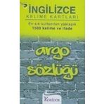 İNGİLİZCE KELIME KARTLARI ARGO SÖZLÜĞÜ EN SIK KULLANILAN YAKLAŞIK 1500 KELIME VE İFADE - KOLLEKTIF
