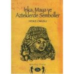 Inka Maya ve Azteklerde Semboller - Heike Owusu (1.baskı)