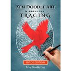 Inky Doodle Day: Zen Doodle Art Birds. A Bold and Simple Ink Tracing Book: Mindful Zentangle Inspired Art for Stress Relief and Relaxation. Simple Bird Illustrations for Adults, Seniors and Beginners