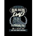 Inline Skating Inline Skating Dad Father Rollerblading Roller Skates Gift Notebook: List Down Plans, To-do List, Calendar 100 Lined Pages 8.5 x 11 Inch