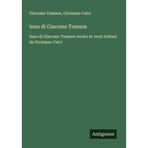 Inno di Giacomo Tomson: Inno di Giacomo Tomson recato in versi italiani da Girolamo Calvi