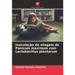 Inoculação de silagem de Panicum maximum com Lactobacillus plantarum