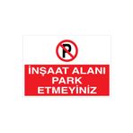 İnşaat Alanı Park Etmeyiniz Uyarı Tabelası - 35x50 Alüminyum Kompozit Panel - PY28