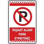 İnşaat Alanı Park Etmeyiniz/Kompozit Levha (Kırmızı, 35x50 cm)