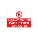 İnşaat Önüne Park Etmek YAsaktır Uyarı Tabelası - 35x50 Alüminyum Kompozit Panel - PY26