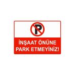 İnşaat Önüne Park Etmeyiniz İsg Uyarı Levhası Pvc A4 21X30 Cm