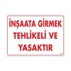 İnşaata Girmek Yasaktır Uyarı Levhası 25x35 Kod453