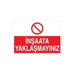 İnşaata Yaklaşmayın Uyarı Tabelası - 70x100 Alüminyum Kompozit Panel - İ7