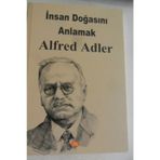 İNSAN DOĞASINI ANLAMAK - ALFRED ADLER