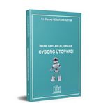 İnsan Hakları Açısından Cyborg Ütopyası