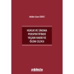 İnsan Hakları Bağlamında Hukuk ve Sinema Perspektifinde Yaşam Hakkı ve Ölüm Cezası / 9786255878694