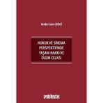 İnsan Hakları Bağlamında Hukuk ve Sinema Perspektifinde Yaşam Hakkı ve Ölüm Cezası