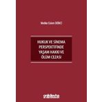 İnsan Hakları Bağlamında Hukuk ve Sinema Perspektifinde Yaşam Hakkı ve Ölüm Cezası