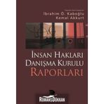 İNSAN HAKLARI DANIŞMA KURULU RAPORLARI - İBRAHİM Ö. KABOĞLU;KEMAL AKKURT