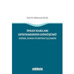 İnsan Hakları Epistemesinin Dönüşümü -Değer, Norm ve Sistem Üçlemesi-
