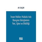 İnsan Hakları Hukuku'nda Danışma Görüşlerinin Yeri, İşlevi ve Etkililiği / 9786051522715
