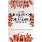 İNSAN İLİŞKİLERİNDE NASIL ÇOK BAŞARILI OLURSUNUZ? - LEIL LOWNDES