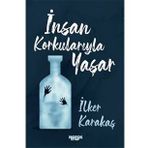 İnsan Korkularıyla Yaşar-İlker Karakaş