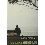 İNSAN NERESI - AZIZ KEMAL HIZIROĞLU