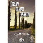 İnsan Olmak Varken - Ayşe Musal Çıpa