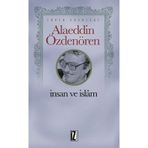 İnsan ve İslam - Alaeddin Özdenören