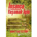 İnsanca Yaşamak İçin - Ahmet Fuat Öztürk