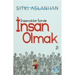 İNSANCIKLAR İÇİNDE İNSAN OLMAK - SITKI ASLANHAN