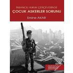 İnsancıl Hukuk Çerçevesinde Çocuk Askerler Sorunu - Emine Akar