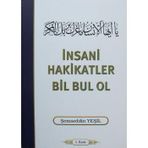 İNSANİ HAKIKATLER BIL BUL OL - ŞEMSEDDİN YEŞİL