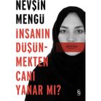 İnsanın Düşünmekten Canı Yanar mı? - Nevşin Mengü