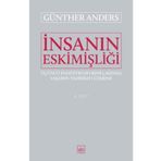 İnsanın Eskimişliği Cilt:2 / Günther Anders