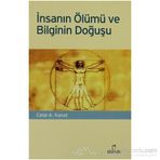 İNSANIN ÖLÜMÜ VE BILGININ DOĞUŞU - CELAL A. KANAT
