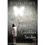 İnsanlardan Yalnız Çocukları Sevdim - Başak Aydın