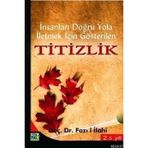 İNSANLARI DOĞRU YOLA İLETMEK İÇİN GÖSTERİLEN TITIZLIK - FAZIL İLAHİ