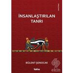 İNSANLAŞTIRILAN TANRI - BÜLENT ŞENOCAK