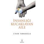 İnsanlığı Kucaklayan Aile - Cihan Yamakoğlu