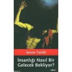 İNSANLIĞI NASIL BIR GELECEK BEKLIYOR - SERVER TANILLI