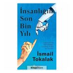 İnsanlığın Son Bin Yılı - İsmail Tokalak