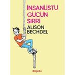İnsanüstü Gücün Sırrı - Alison Bechdel
