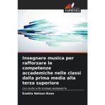 Insegnare musica per rafforzare le competenze accademiche nelle classi dalla prima media alla terza superiore