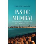 Inside Mumbai: Stories From The Heart Of A Vibrant City