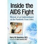 Inside the AIDS Fight: Memoir of an Epidemiologist at the Pandemic Front Lines