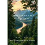 Inside The Mind Of A Passionate Poet: Through The Looking Glass Of Love, Loss And Loneliness