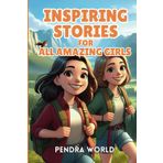 Inspiring Stories for All Amazing Girls: A Heartwarming Collection of Inspiring Tales That Foster Confidence, Courage, Inner Strength, Resilience, ... minds: Inspiring stories for kids, Band 1)