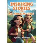 Inspiring Stories for All Amazing Girls: A Heartwarming Collection of Inspiring Tales That Foster Confidence, Courage, Inner Strength, Resilience, Self-Belief, and Personal Growth: 1
