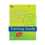 Installing and Configuring Windows Server 2012 Training Guide